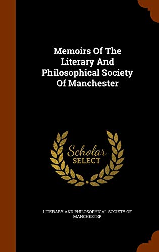 Memoirs Of The Literary And Philosophical Society Of Manchester
