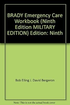 Paperback BRADY Emergency Care, Workbook (Ninth Edition, MILITARY EDITION) Book