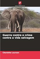Guerra contra o crime contra a vida selvagem (Portuguese Edition) 6208965489 Book Cover