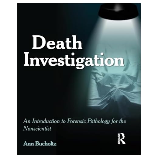 Death Investigation: An Introduction to Forensic Pathology for the Nonscientist