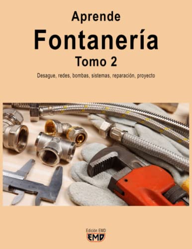 Aprende Fontanería. Tomo 2: Desagüe, redes, bombas, sistemas, reparación, proyecto: 1