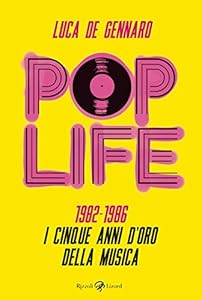Pop life. 1982-1986. I cinque anni d'oro della musica