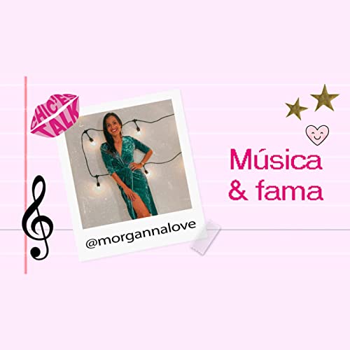 EP 6: "M&uacute;sica & fama" | PODCAST | Invitado: Morganna Love ❤️