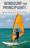 windsurfing club cagliari  Windsurf per Principianti: Impara a Dominare il Vento e il Mare