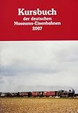 Kursbuch der deutschen Museums-Eisenbahnen 2007