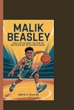 MALIK BEASLEY: Built for the Big Game:The True Story of a Kid Who Never Quit on His Hoops Dream.