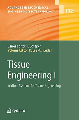 Tissue Engineering I: Scaffold Systems for Tissue Engineering (Advances in Biochemical Engineering/Biotechnology, 102)