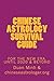Chinese Astrology Survival Guide: For The New Era, Until 2020 & Beyond