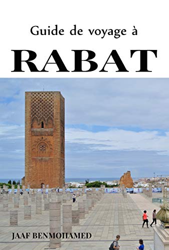 Amazon Com Guide De Voyage A Rabat Guide De Tourisme Au Maroc French Edition Ebook Benmohamed Jaaf Kindle Store