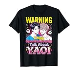 Advertencia Puedo Hablar Espontáneamente De Yaoi Camiseta