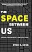 The Space between Us: Social Geography and Politics