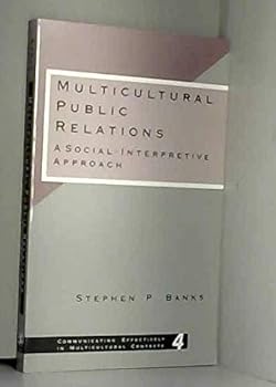 Paperback Multicultural Public Relations: A Social-Interpretive Approach (Communicating Effectively in Multicultural Contexts) Book