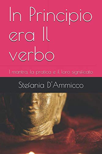 In Principio era Il verbo: I mantra, la pratica e il loro significato (Italian Edition)