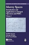 Morrey Spaces: Introduction and Applications to Integral Operators and PDE’s, Volume I (Chapman & Hall/CRC Monographs and Research Notes in Mathematics)