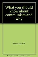 What you should know about communism and why B0007HQIPM Book Cover