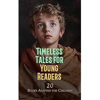 Timeless Tales for Young Readers: 20 Books Adapted for Children