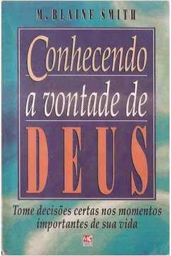 CONHECENDO A VONTADE DE DEUS - TOME DECISÕES CERTAS NOS MOMENTOS ...