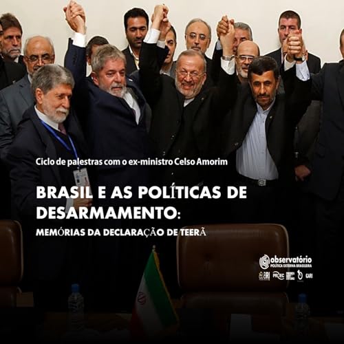 Ep. 02 - Brasil e as Pol&iacute;ticas de Desarmamento: Mem&oacute;rias da Declara&ccedil;&atilde;o de Teer&atilde;