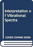 The interpretation of vibrational spectra 0412102307 Book Cover