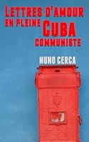 Lettres d'amour en pleine Cuba communiste (Écrit en Voyage) (French Edition) B0DVBYZT7M Book Cover