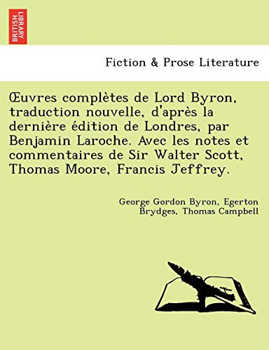 Uvres Comple Tes de Lord Byron, Traduction Nouvelle, D'Apre S La Dernie Re E Dition de Londres, Par Benjamin Laroche. Avec Les Notes Et Commentaires d (French Edition)