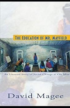 Paperback The Education of Mr. Mayfield: A True Story of Race, Friendship and Social Change in the Deep South Book