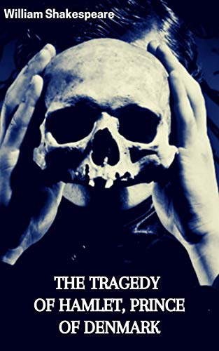 THE TRAGEDY OF HAMLET, PRINCE OF DENMARK (English Edition)