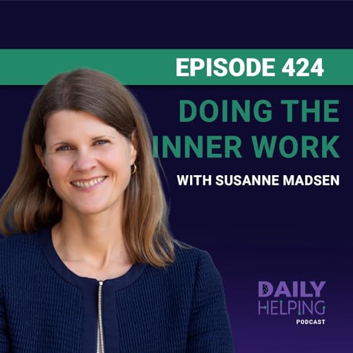 424. “You can’t change the world until you change yourself” | Doing the Inner Work with Susanne Madsen cover art