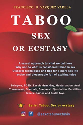 Taboo Sex or Ecstasy: Sex Swingers Gay Couples Lesbian Transsexual Shemale Parafilias Meals Games Erotic Toys Sex Guides