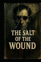 The Salt of the Wound B0F63Y69FT Book Cover