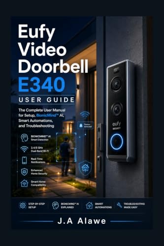 Eufy Video Doorbell E340 User Guide: The Complete User Manual for Setup, BionicMind™ AI, Smart Automations, and Troubleshooting