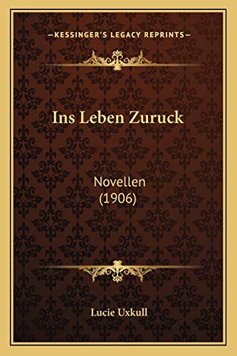Ins Leben Zuruck: Novellen (1906) (German Edition)