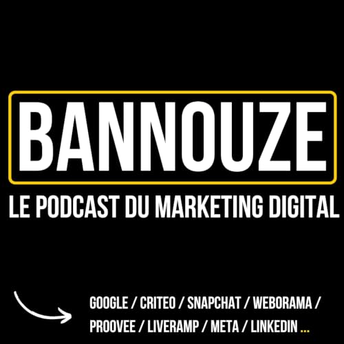 Bannouze : Le podcast du marketing digital ! cover art