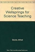 Creative Wellsprings for Science Teaching 0942034066 Book Cover