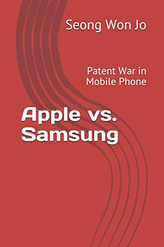 Apple vs. Samsung: Patent War in Mobile Phone