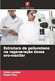 alanda paolo piva b&b italia  Estrutura de poliuretano na regeneração óssea oro-maxilar