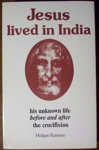 Jesus Lived in India: His Unknown Life Before and