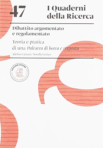 9788820138561 Dibattito argomentato e regolamentato. Teoria e pratica di una palestra di botta e risposta