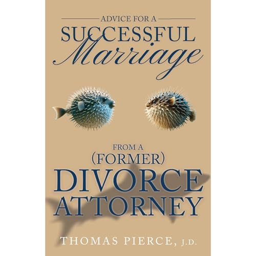 ADVICE FOR A SUCCESSFUL MARRIAGE FROM A (FORMER) DIVORCE ATTORNEY Audiolibro Por Thomas Pierce JD arte de portada