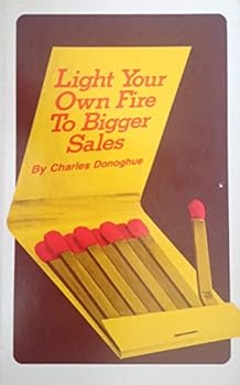 Hardcover Light Your Own Fire to Bigger Sales Book