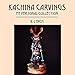 Kachina Carvings: My Personal Collection