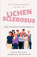 The Companion's Guide to Lichen Sclerosus: What You Need to Know 1778230113 Book Cover