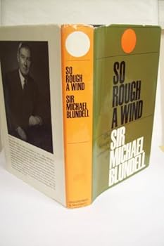 Hardcover So Rough a Wind: The Kenya memoirs of Sir Michael Blundell Book