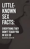 Little-Known Sex Facts: Everything They Didn't Teach You in Sex Ed 1519740689 Book Cover