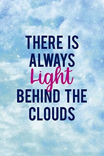 There Is Always Light Behind The Clouds Clouds Notebook Journal Composition Blank Lined Diary Notepad 1 Pages Paperback By Desings Clouds Amazon Ae There Is Always Light Behind The Clouds Clouds Notebook Journal Composition Blank Lined Diary Notepad 1 Pages Paperback By Desings Clouds Amazon Ae