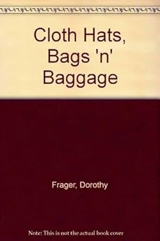 Hardcover Cloth hats, bags 'n baggage (Chilton's creative crafts series) Book