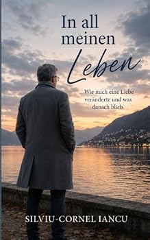 In all meinen Leben: Wie mich eine Liebe veränderte und was danach blieb (German Edition)
