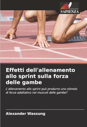 Effetti dell'allenamento allo sprint sulla forza delle gambe: L'allenamento allo sprint può produrre uno stimolo di forza adattativo nei muscoli delle gambe?