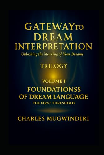 Gateway to Dream Interpretation - Trilogy Volume I: Unlocking the