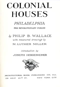 Hardcover Colonial houses, Philadelphia, pre-revolutionary period, [Unknown] Book
